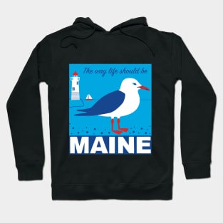 Maine - the way Life should be Hoodie